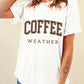 White COFFEE WEATHER Round Neck Graphic T Shirt